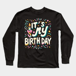 Funny Birthday Party Shirt It's My Birthday shirt Long Sleeve T-Shirt